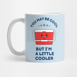 You may be cool, but I'm a little cooler - cute & funny pun Mug